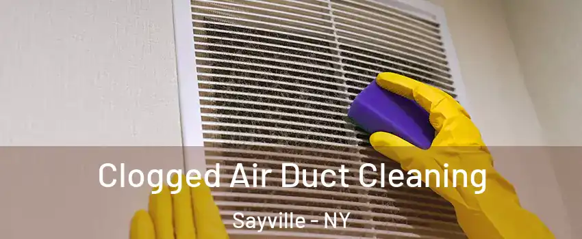 Clogged Air Duct Cleaning Sayville - NY
