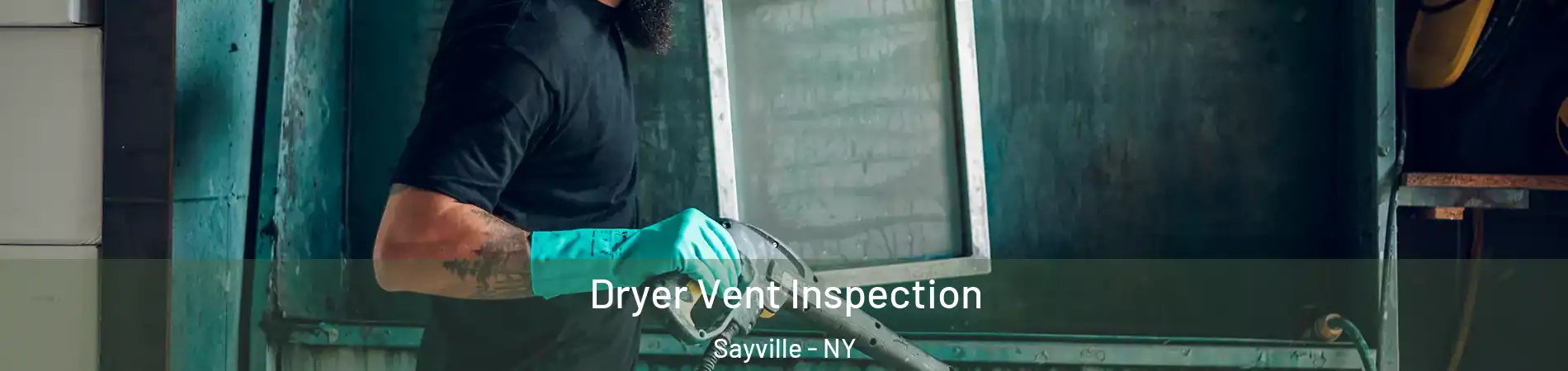  Dryer Vent Inspection Sayville - NY
