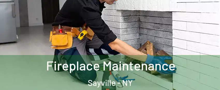  Fireplace Maintenance Sayville - NY