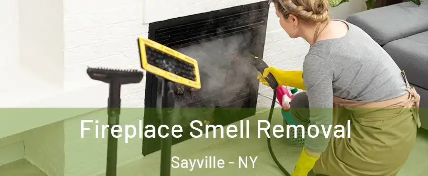  Fireplace Smell Removal Sayville - NY