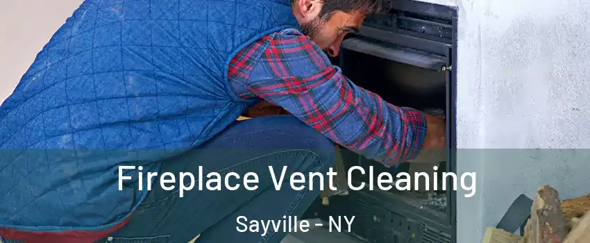  Fireplace Vent Cleaning Sayville - NY