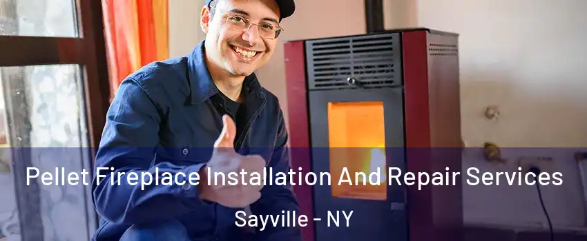  Pellet Fireplace Installation And Repair Services Sayville - NY