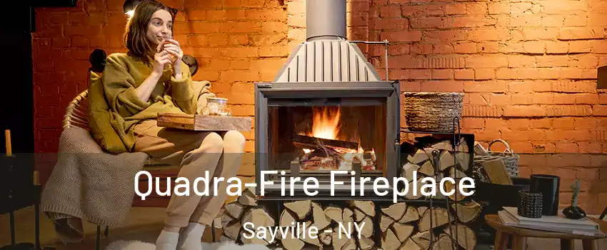  Quadra-Fire Fireplace Sayville - NY